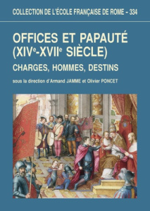 Offices et papauté (XIVe-XVIIe siècle). Charges, hommes, destins - Jamme Armand ; Poncet Olivier