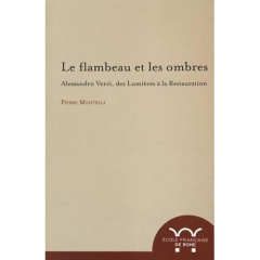 Le flambeau et les ombres. Alessandro Verri, des Lumières à la Restauration (1741-1816) - Musitelli Pierre