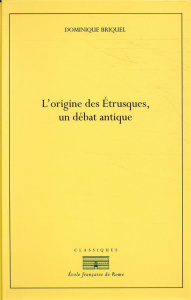 L'origine des Etrusques, un débat antique. 3 volumes : Tome 1, Les Pélasges en Italie ; Tome 2, L'or - Briquel Dominique