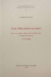 Une éducation savante. Lettres de Marie-René de La Blanchère à Auguste Geffroy (1878-1886) - Poncet Olivier
