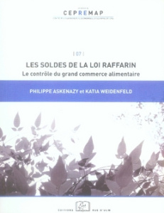 Les soldes de la loi Raffarin. Le contrôle du grand commerce alimentaire - Askenazy Philippe ; Weidenfeld Katia