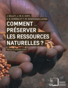 Comment préserver les ressources naturelles ? - Ballet Jean ; Koffi Jean Marcel ; Komena K.B. ; Ra