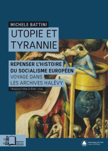 Utopie et tyrannie. Repenser l'histoire du socialisme européen : voyage dans les archives Halévy - Battini Michele ; Vial Eric
