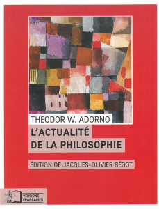L'actualité de la philosophie et autres essais - Adorno Theodor W. ; Bégot Jacques-Olivier