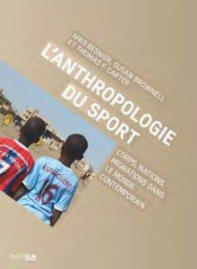 L'anthropologie du sport. Corps, nations, migrations dans le monde contemporain - Besnier Niko ; Brownell Susan ; Carter Thomas Fran