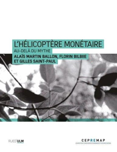 L'Hélicoptère monétaire. Au-delà du mythe - Bilbiie Florin ; Martin-Baillon Alaïs ; Saint-Paul