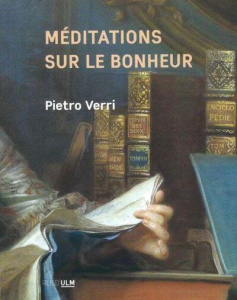 Méditations sur le bonheur - Verri Pietro ; Musitelli Pierre