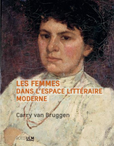 Les femmes dans l'espace littéraire moderne - Van Bruggen Carry ; Maufroy Sandrine