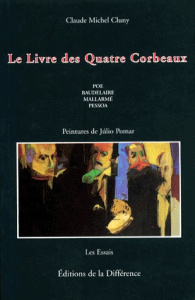 LE LIVRE DES QUATRE CORBEAUX. Poe, Mallarmé, Baudelaire, Pessoa - Cluny Claude Michel