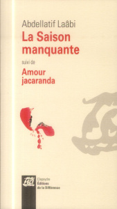 La saison manquante suivi de Amour Jacaranda - Laâbi Abdellatif ; Margat Claude