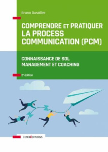 Comprendre et pratiquer la Process Communication (PCM). Un outil de connaissance de soi, management - Dusollier Bruno ; Kahler Taibi ; Delivré François