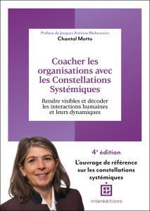 Coacher les organisations avec les constellations systémiques. Rendre visible et décoder les interac - Motto Chantal