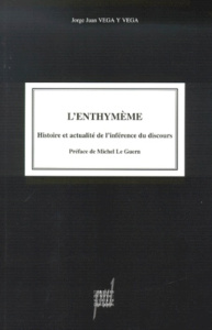 L'enthymène. Histoire et actualité de l'inférence du discours - Vega y Vega Jorge Juan
