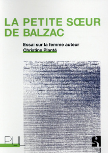 La petite soeur de Balzac. Essai sur la femme auteur - Planté Christine ; Perrot Michelle