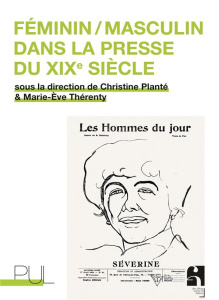 Féminin/masculin dans la presse du XIXe siècle - Planté Christine ; Thérenty Marie-Eve