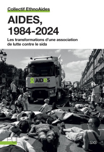 Aides, 1984-2024. Les transformations d'une association de lutte contre le sida - Floersheim Charlotte ; Girard Gabriel ; Manac'h Lé