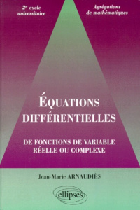 Equations différentielles de fonctions de variable réelle ou complexe - Arnaudiès Jean-Marie