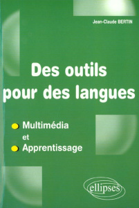 Des outils pour des langues. Multimédia et apprentissage - Bertin Jean-Claude