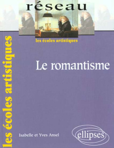Le romantisme - Ansel Yves ; Ansel Isabelle