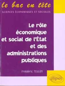 Le rôle économique et social de l'Etat et des administrations publiques - Teulon Frédéric
