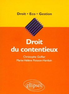 Droit du contentieux - Golfier Christophe ; Poisson-Harduin Marie Héléne