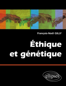 Ethique et génétique - Gilly François-Noël