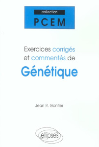 Exercices corrigés et commentés de génétique. PCEM 1, Pharmacie, DEUG B, classes préparatoires - Gontier Jean-R