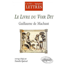Le livre du Voir Dit. Guillaume de Machaut - Quéruel Danielle