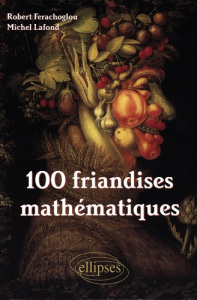 100 friandises mathématiques - Ferachoglou Robert ; Lafond Michel