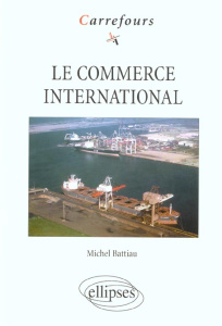 Le commerce international - Battiau Michel