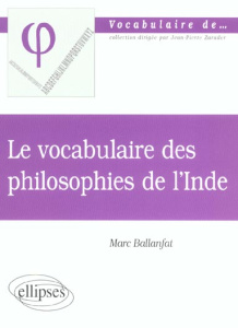 Le vocabulaire des philosophies de l'Inde - Ballanfat Marc
