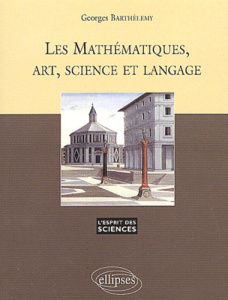 Les Mathématiques, art, science et langage - Barthélémy Georges
