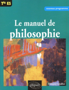 Le manuel de philosophie Terminale ES - Cavallier François