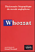 Whozzat. Dictionnaire biographique du monde anglophone - Hocmard Gérard ; Loubignac Cécile ; Loubignac Clau