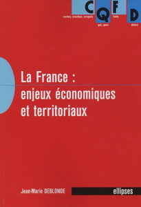 La France : enjeux économiques et territoriaux - Deblonde Jean-Marie