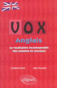 VOX Anglais. Le vocabulaire incontournable des examens et concours - Knott Christine ; Pouvelle Jean