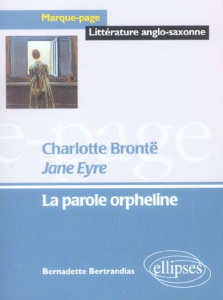 Jane Eyre, Charlotte Brontë. La parole orpheline - Bertrandias Bernadette