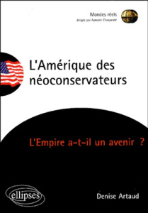 L'Amérique des néoconservateurs. L'Empire a-t-il un avenir ? - Artaud Denise