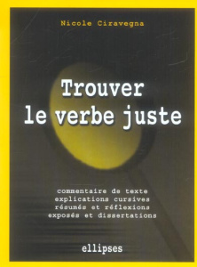 Trouver le verbe juste. Des exercices littéraires - Ciravegna Nicole