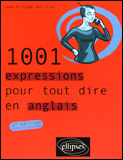 1001 Expressions pour tout dire en anglais. 2e édition revue et corrigée - Rouillier Jean-Philippe
