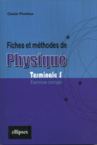 Fiches et méthodes de physique Terminale S. Exercices corrigés - Pruniaux Claude