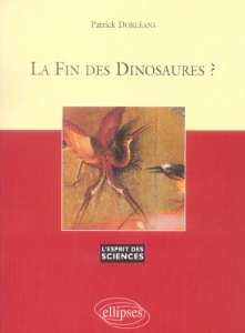 La fin des dinosaures ? - Dorléans Patrick