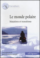 Le monde polaire. Mutations et transitions - André Marie-Françoise ; Cesa Yohann ; Collignon Bé