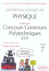 Problèmes corrigés de physique posés aux concours communs polytechniques (CCP). Tome 7, Edition 2004 - Caldara Gaëtan