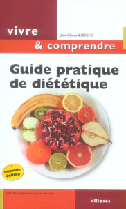 Guide pratique de diététique. Mincir... Une question d'équilibre, 2e édition - Basdekis Jean-Claude ; Courchia Jean-Paul ; Philip