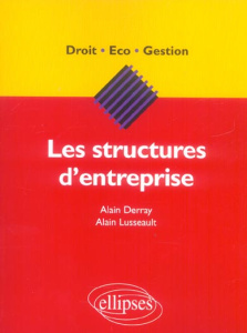 Les structures d'entreprise - Derray Alain ; Lusseault Alain