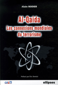 Al-Qaida, les connexions mondiales du terrorisme - Rodier Alain