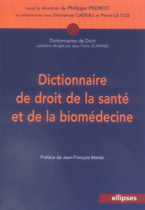 Dictionnaire de droit de la santé et de la biomédecine - Pédrot Philippe ; Cadeau Emmanuel ; Le Coz Pierre