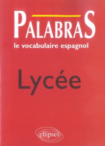 Palabras Lycée. Le vocabulaire espagnol - Caro Jacques ; Val Julian Carmen