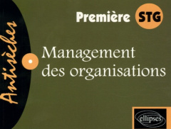 Management des organisations 1e STG - Lakrouf Smaïn ; Lenglart-Dubois Catherine